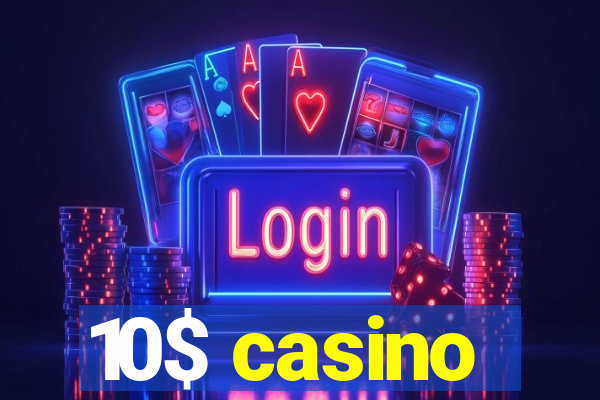 10$ casino