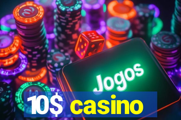 10$ casino