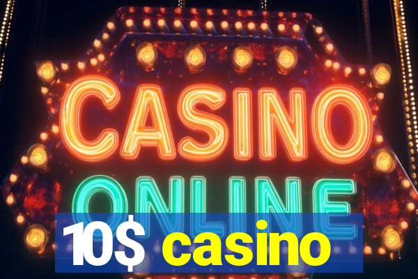 10$ casino