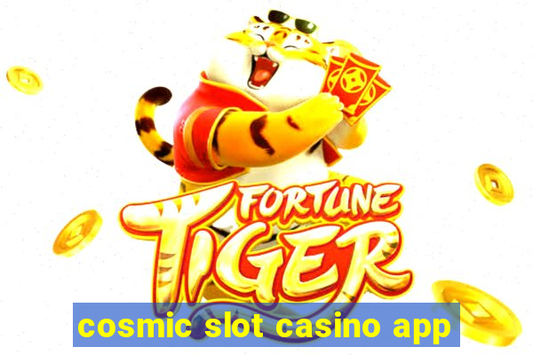 cosmic slot casino app