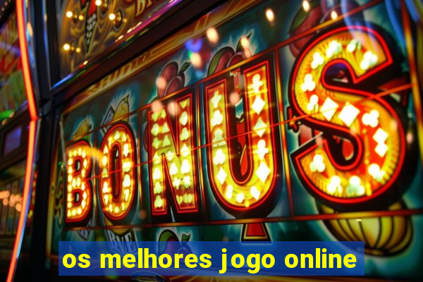 os melhores jogo online