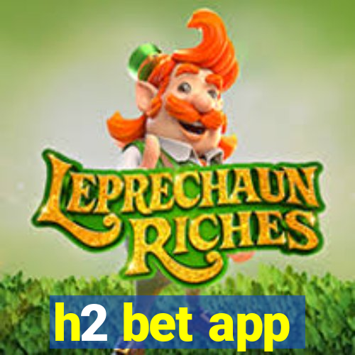 h2 bet app