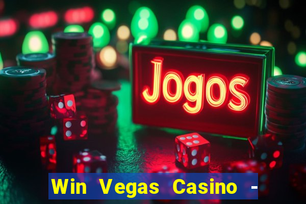 Win Vegas Casino - 777 Pokies