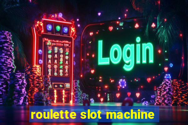 roulette slot machine