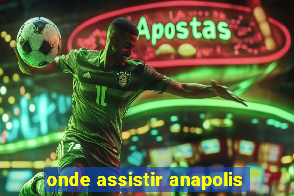 onde assistir anapolis