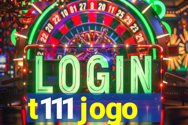 t111 jogo