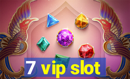 7 vip slot