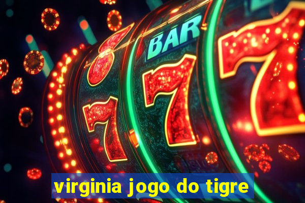 virginia jogo do tigre