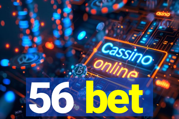 56 bet