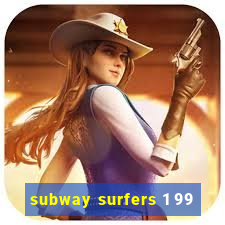 subway surfers 1 99