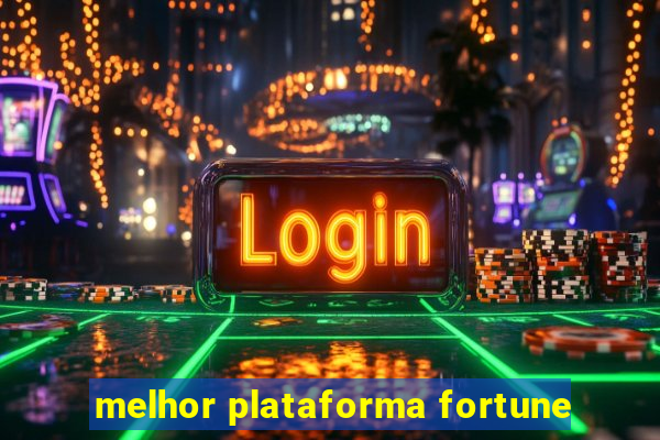 melhor plataforma fortune