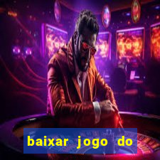 baixar jogo do tigrinho oficial