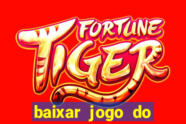 baixar jogo do tigrinho oficial