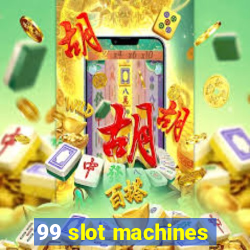 99 slot machines