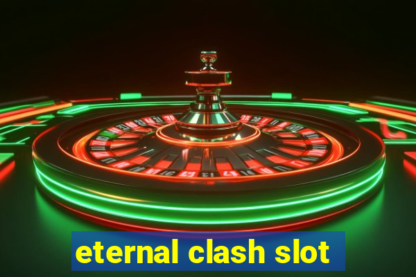 eternal clash slot