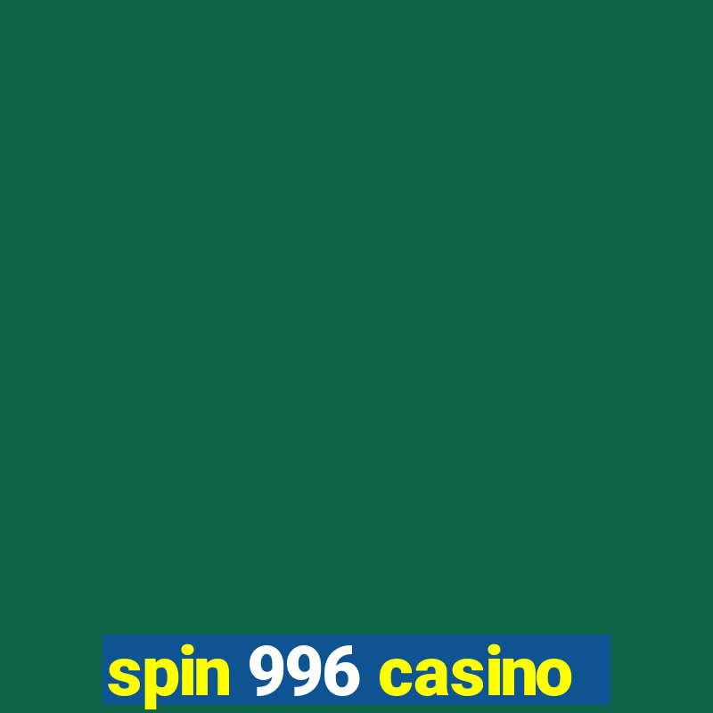 spin 996 casino