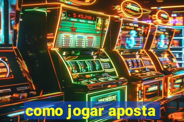 como jogar aposta