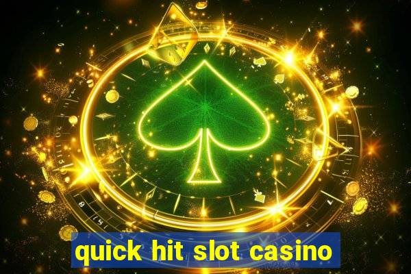 quick hit slot casino