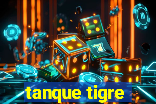 tanque tigre