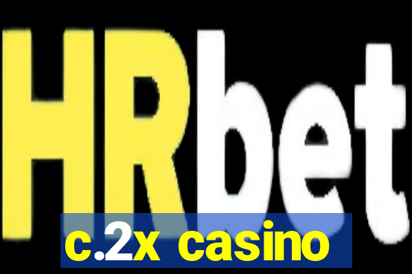 c.2x casino