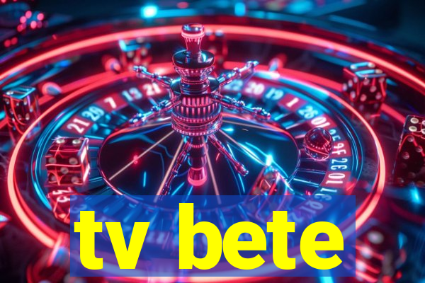 tv bete