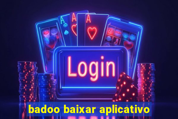 badoo baixar aplicativo