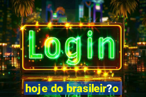 hoje do brasileir?o