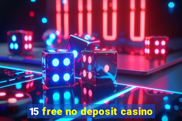 15 free no deposit casino