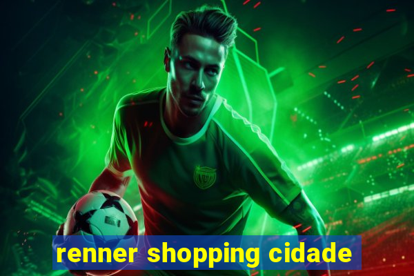 renner shopping cidade