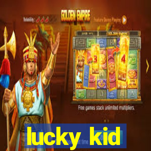 lucky kid