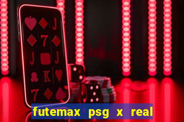 futemax psg x real madrid ao vivo