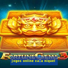 jogos online ca莽a niquel