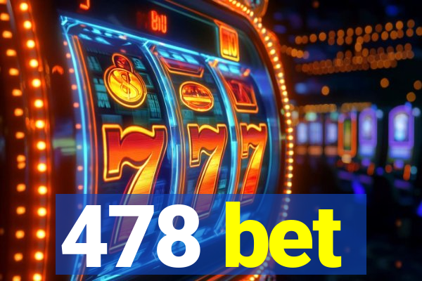 478 bet