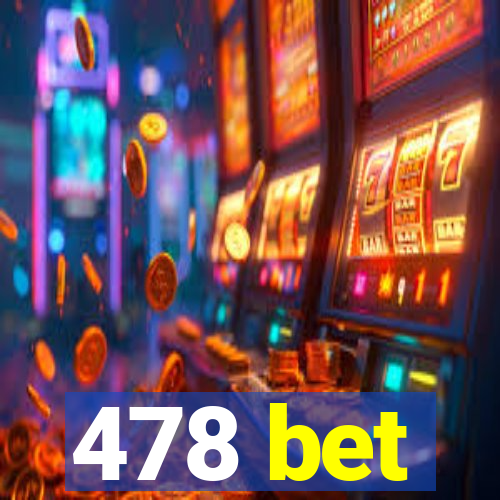 478 bet