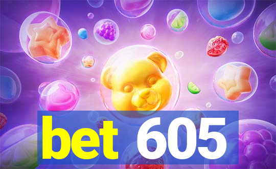 bet 605