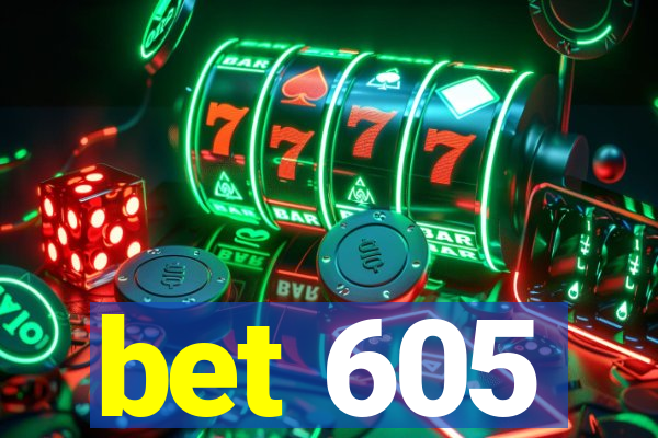 bet 605