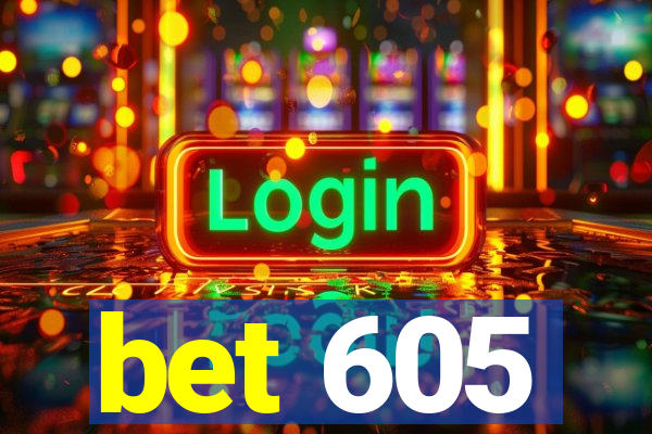 bet 605