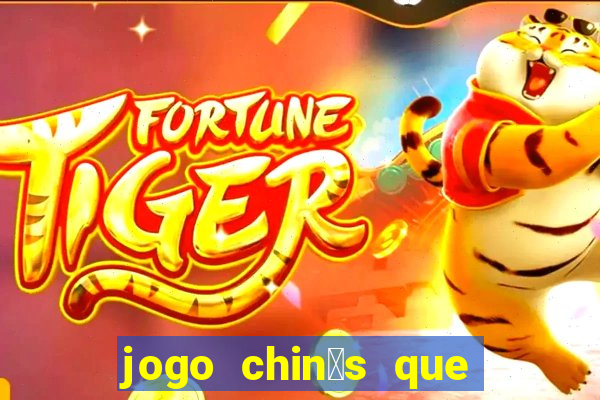 jogo chin锚s que ganha dinheiro