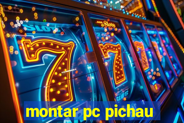 montar pc pichau