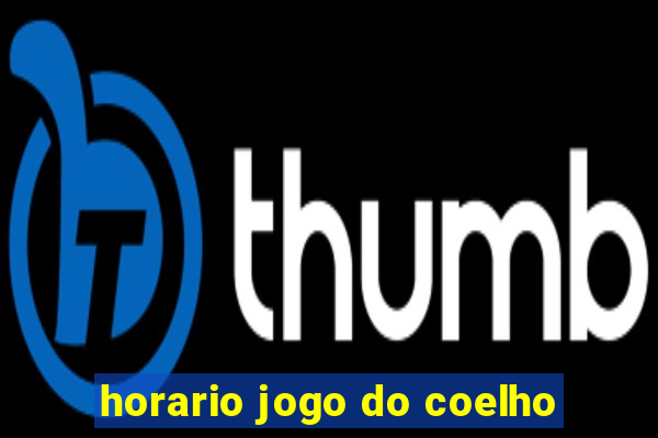 horario jogo do coelho