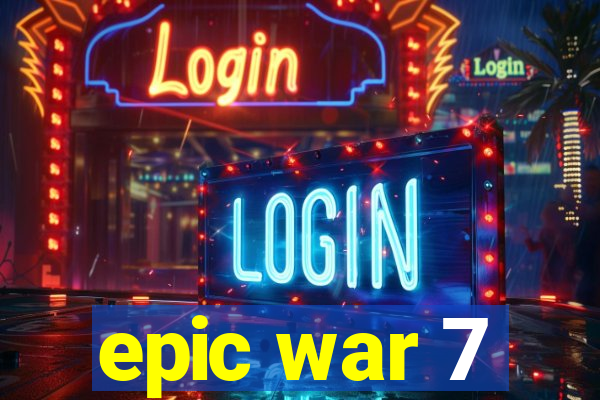 epic war 7