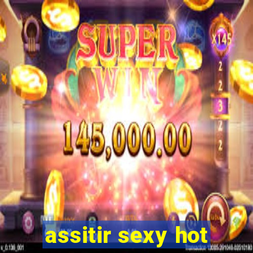 assitir sexy hot