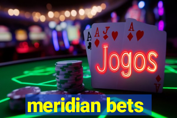 meridian bets