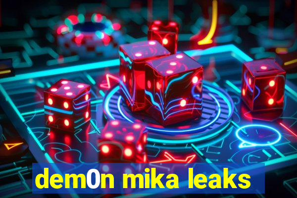 dem0n mika leaks