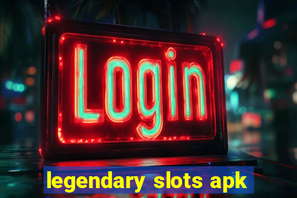 legendary slots apk