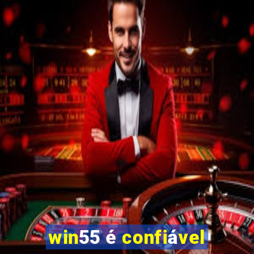 win55 é confiável