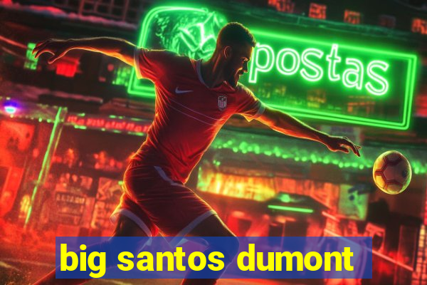 big santos dumont