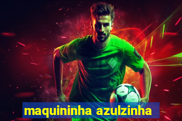 maquininha azulzinha