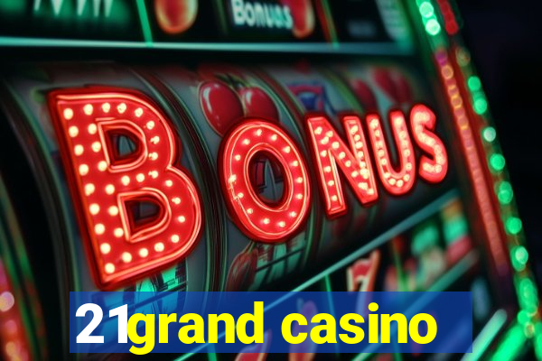 21grand casino