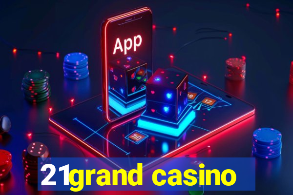 21grand casino